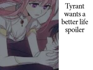 Tyrant wants a better life spoiler